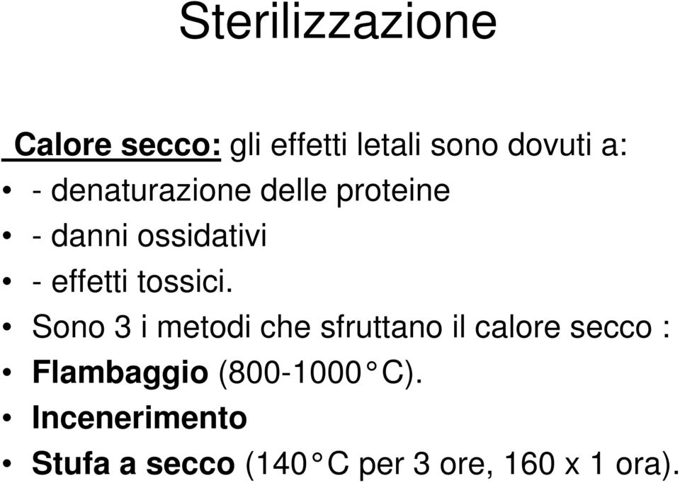 Sono 3 i metodi che sfruttano il calore secco : Flambaggio