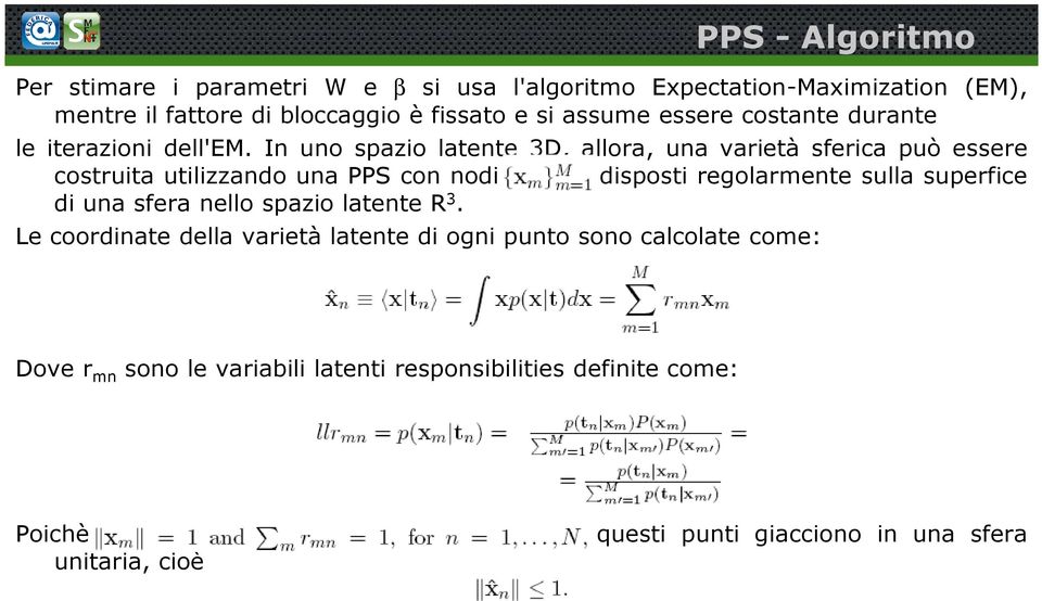 In uno spazio latente 3D, allora, una varietà sferica può essere costruita utilizzando una PPS con nodi disposti regolarmente sulla superfice