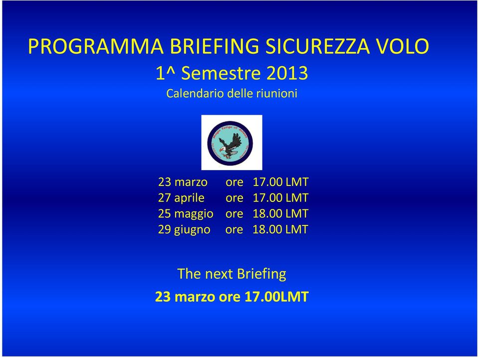 00 LMT 27 aprile ore 17.00 LMT 25 maggio ore 18.