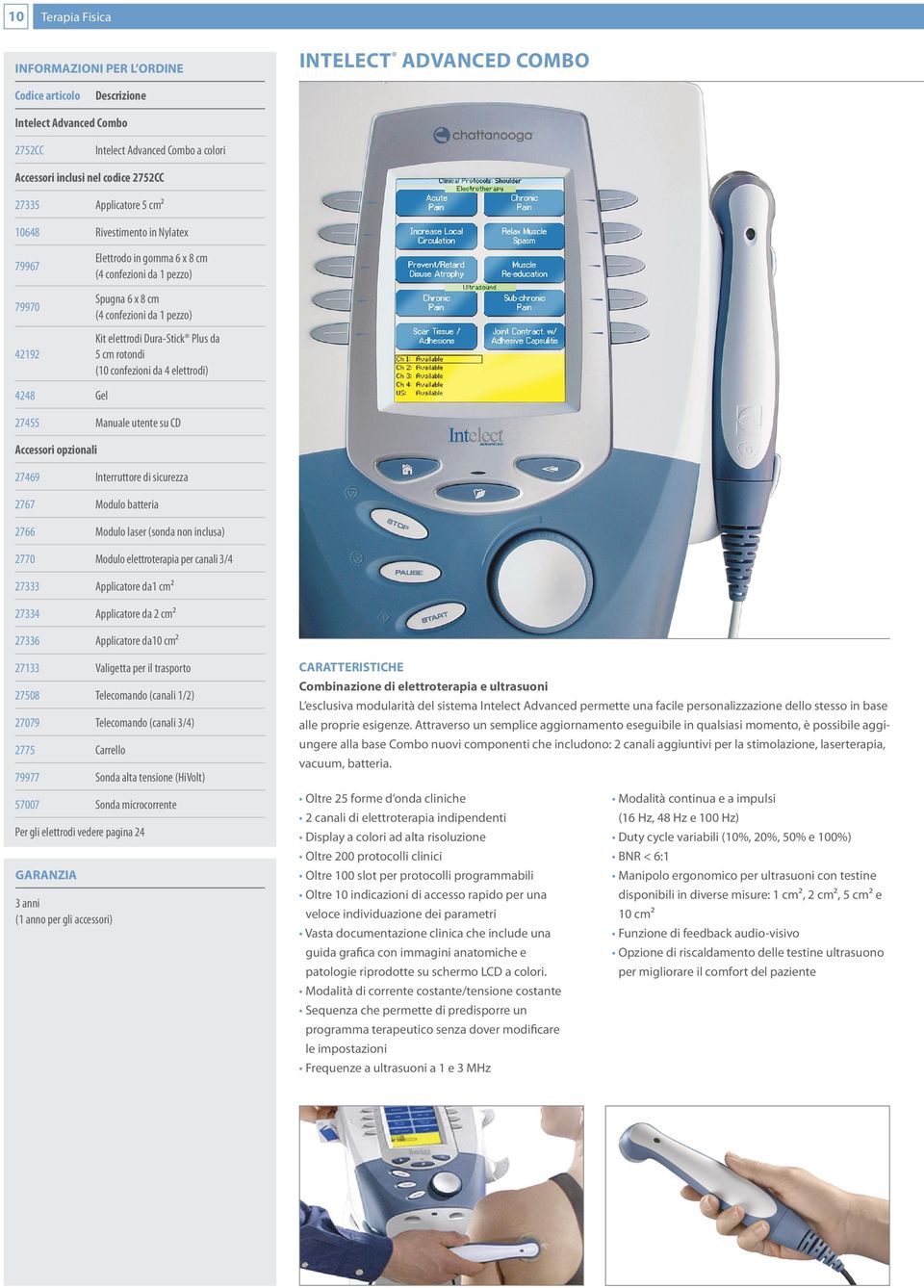 da 4 elettrodi) 4248 Gel 27455 Manuale utente su CD Accessori opzionali 27469 Interruttore di sicurezza 2767 Modulo batteria 2766 Modulo laser (sonda non inclusa) 2770 Modulo elettroterapia per