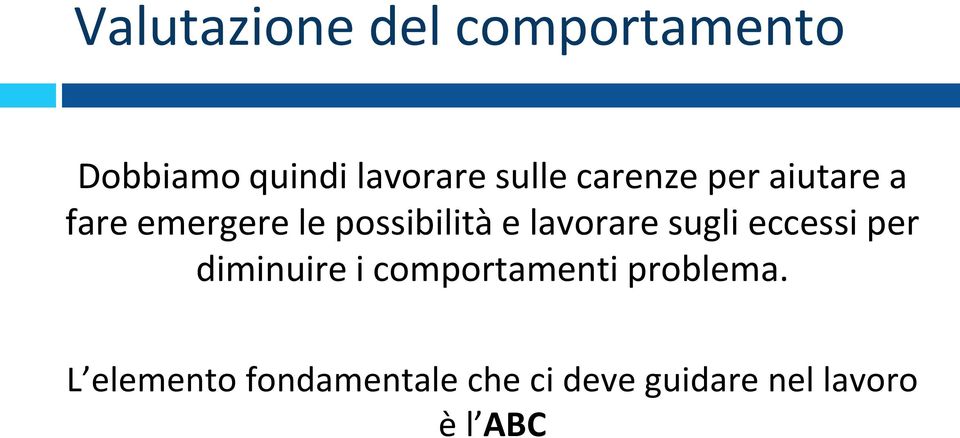 lavorare sugli eccessi per diminuire i comportamenti