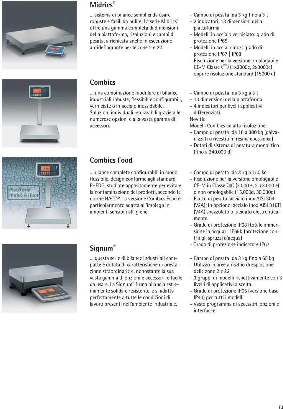 Combics una combinazione modulare di bilance industriali robuste, flessibili e configurabili, verniciate o in acciaio inossidabile.