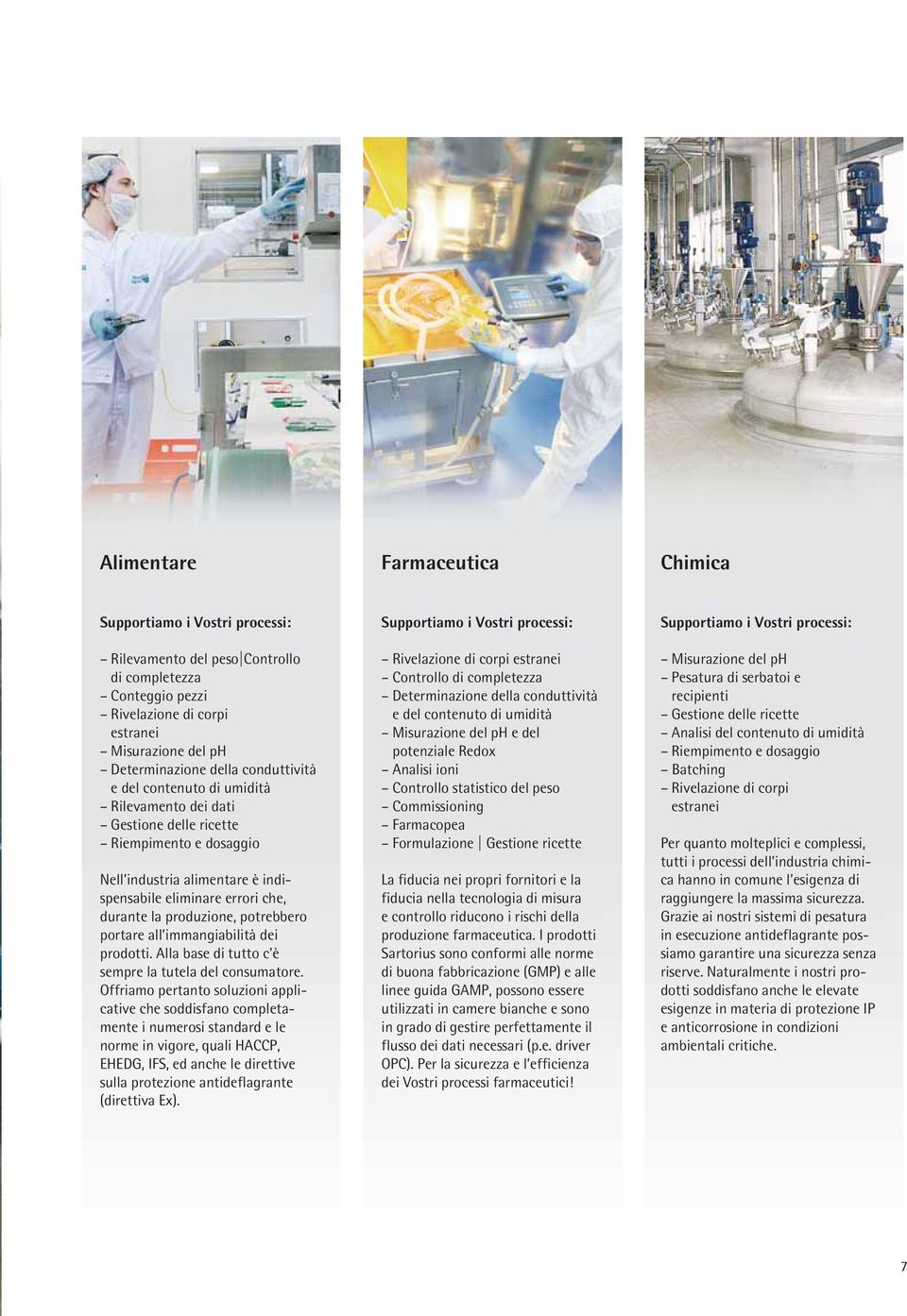 potrebbero portare all immangiabilità dei prodotti. Alla base di tutto c è sempre la tutela del consumatore.