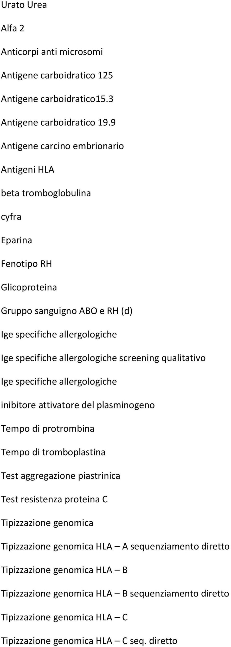 allergologiche screening qualitativo Ige specifiche allergologiche inibitore attivatore del plasminogeno Tempo di protrombina Tempo di tromboplastina Test aggregazione piastrinica