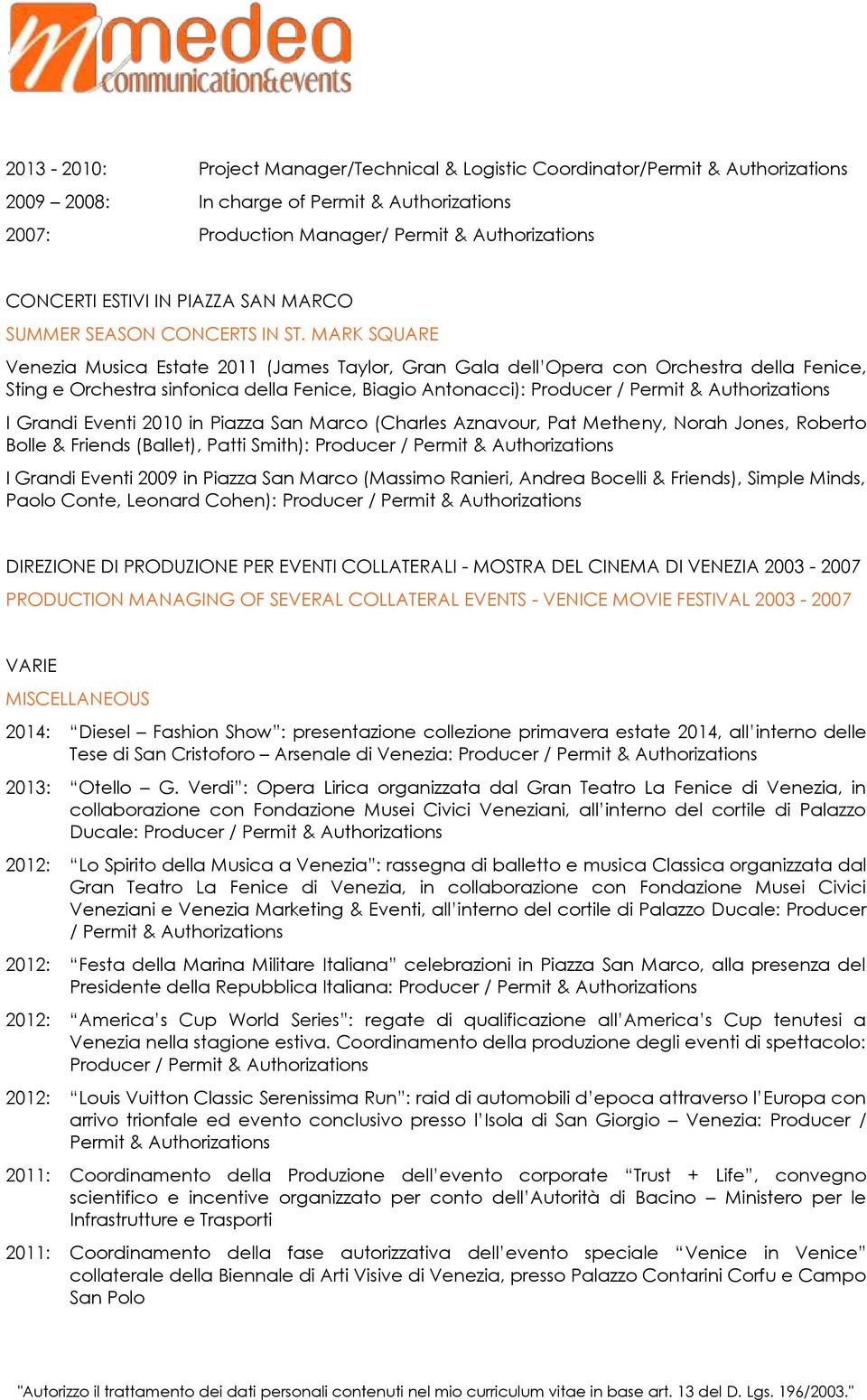 MARK SQUARE Venezia Musica Estate 2011 (James Taylor, Gran Gala dell Opera con Orchestra della Fenice, Sting e Orchestra sinfonica della Fenice, Biagio Antonacci): Producer / Permit & Authorizations