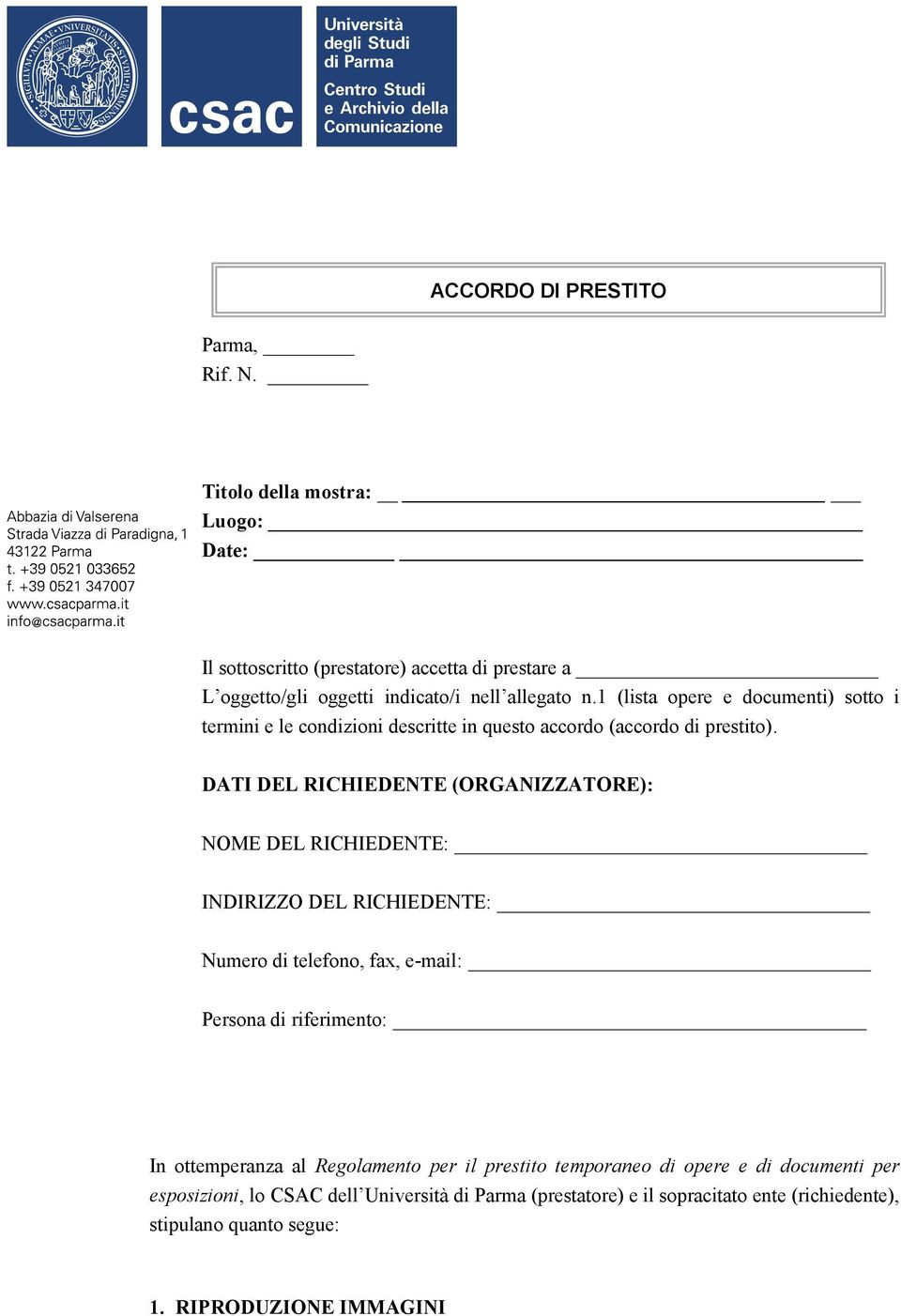 1 (lista opere e documenti) sotto i termini e le condizioni descritte in questo accordo (accordo di prestito).