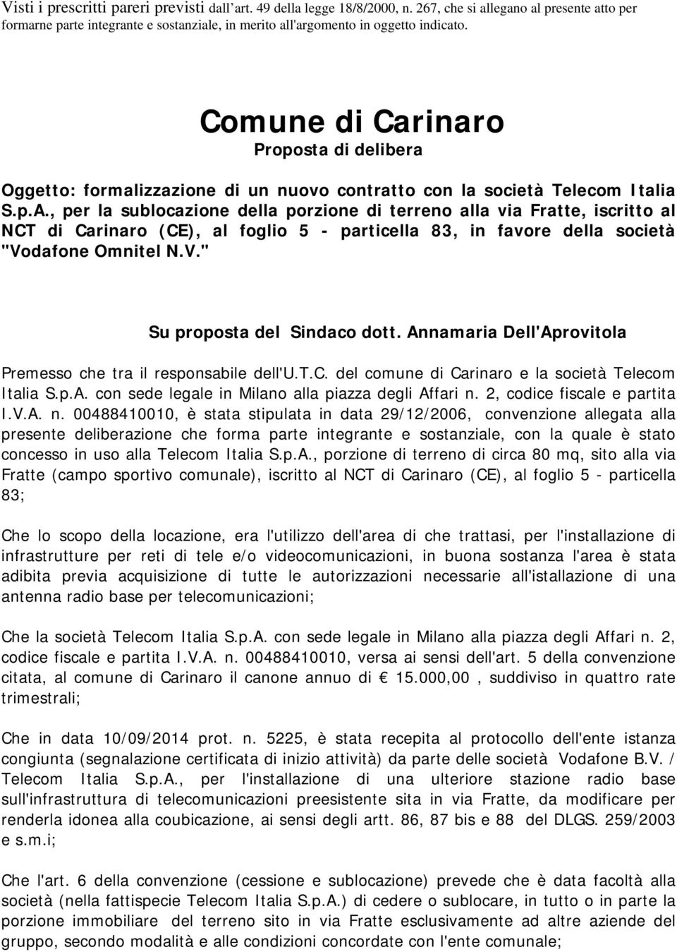 Comune di Carinaro Proposta di delibera Oggetto: formalizzazione di un nuovo contratto con la società Telecom Italia S.p.A.