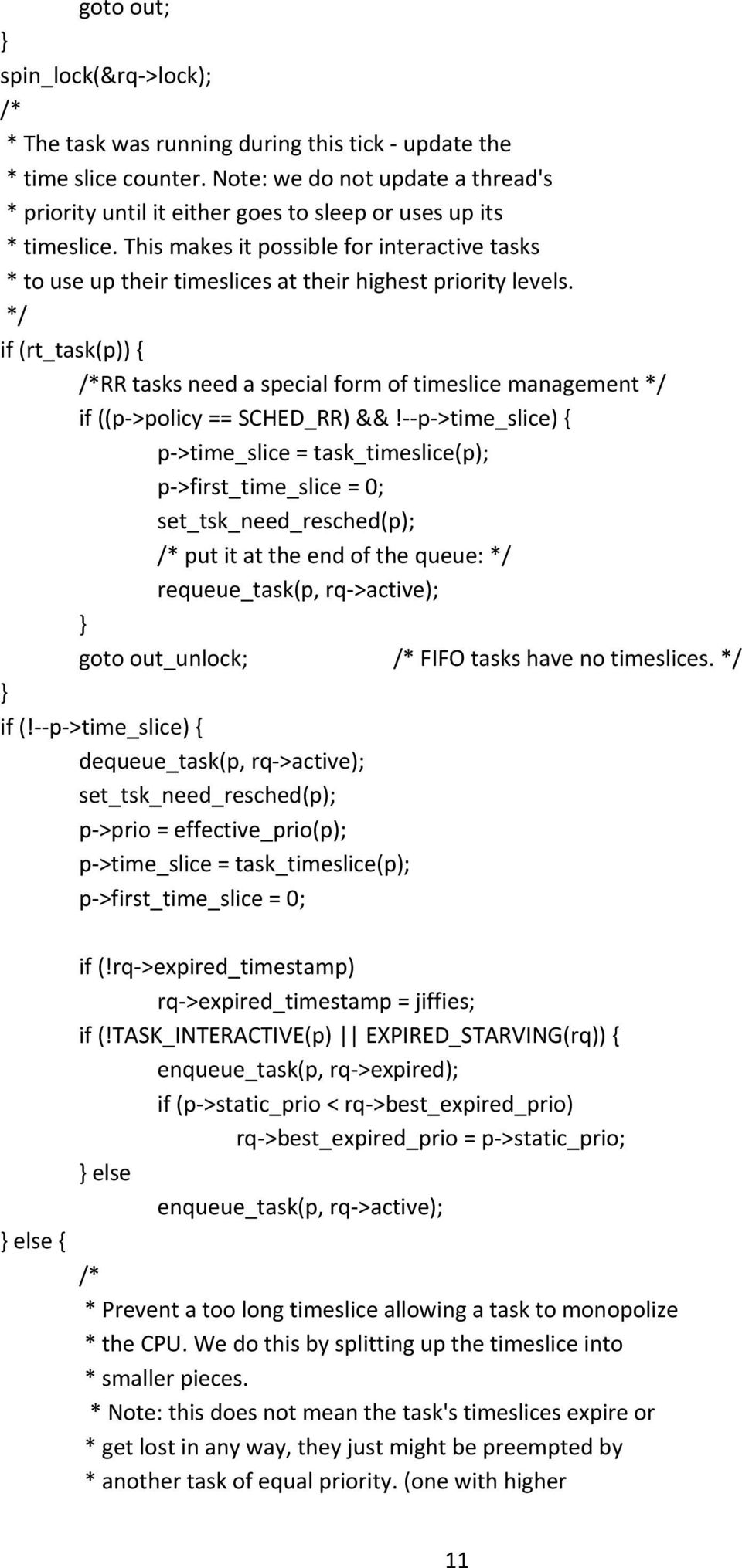 This makes it possible for interactive tasks * to use up their timeslices at their highest priority levels.