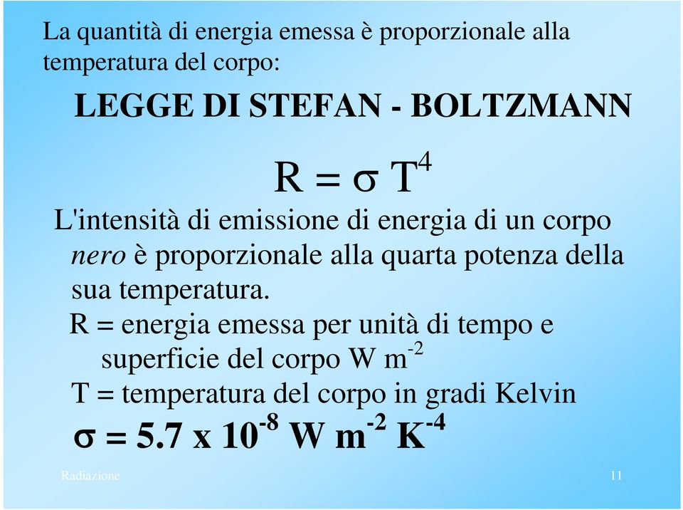 quarta potenza della sua temperatura.