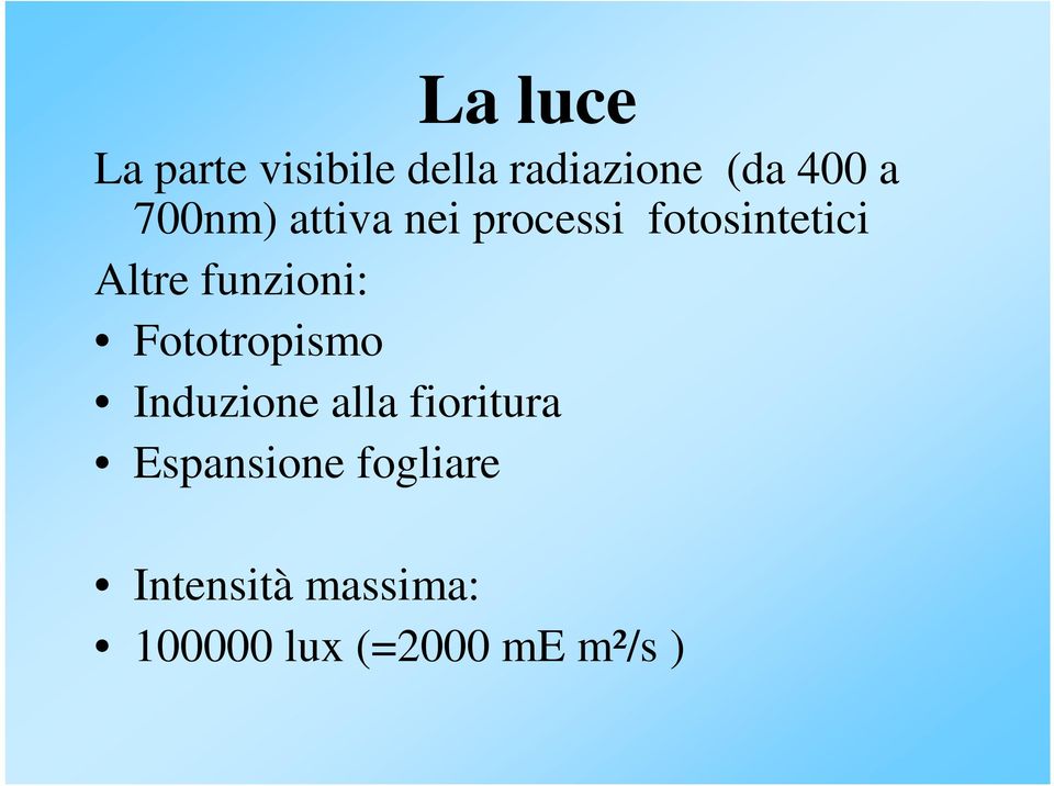 funzioni: Fototropismo Induzione alla fioritura