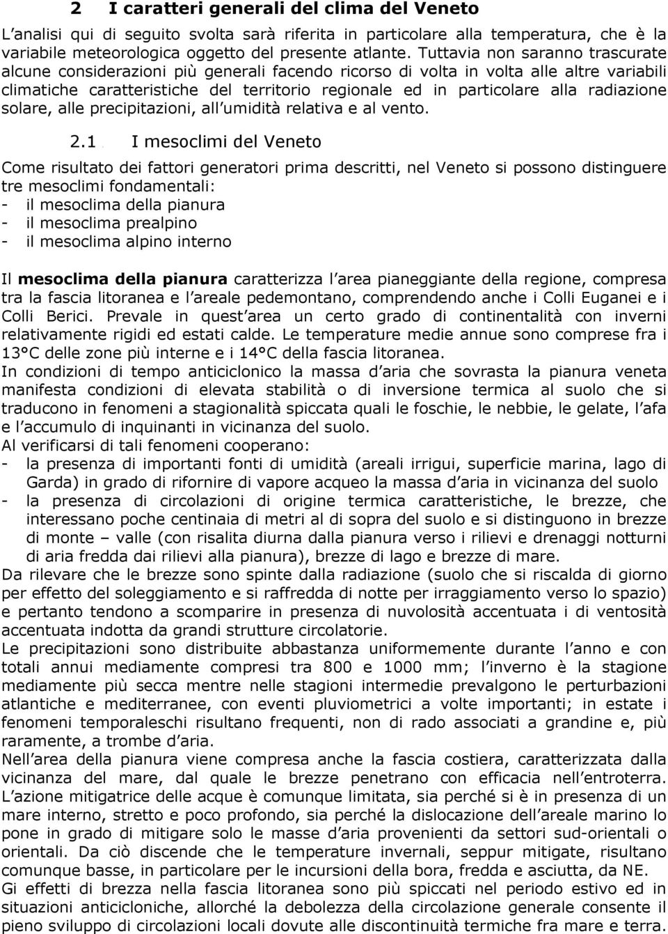 radiazione solare, alle precipitazioni, all umidità relativa e al vento. 2.