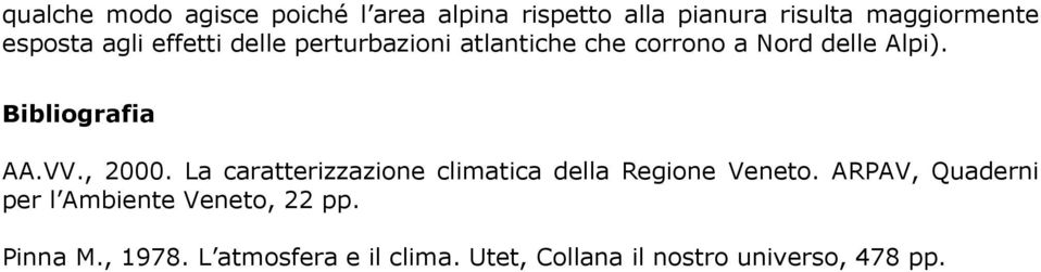 VV., 2000. La caratterizzazione climatica della Regione Veneto.