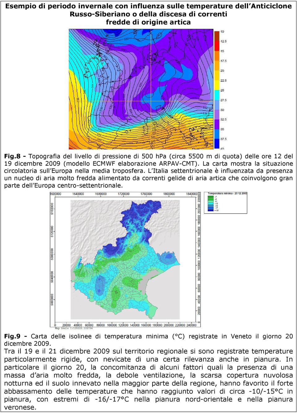 La carta mostra la situazione circolatoria sull Europa nella media troposfera.