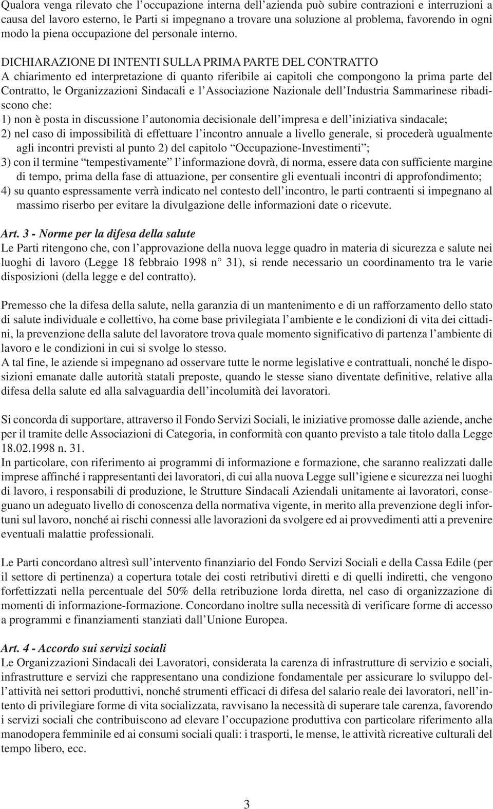 DICHIARAZIONE DI INTENTI SULLA PRIMA PARTE DEL CONTRATTO A chiarimento ed interpretazione di quanto riferibile ai capitoli che compongono la prima parte del Contratto, le Organizzazioni Sindacali e l