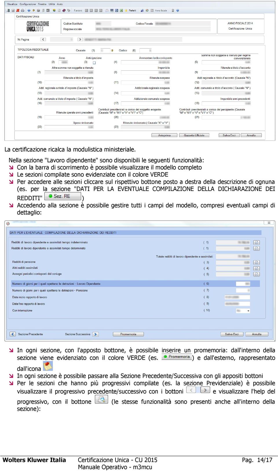 colore VERDE Per accedere alle sezioni cliccare sul rispettivo bottone posto a destra della descrizione di ognuna (es.