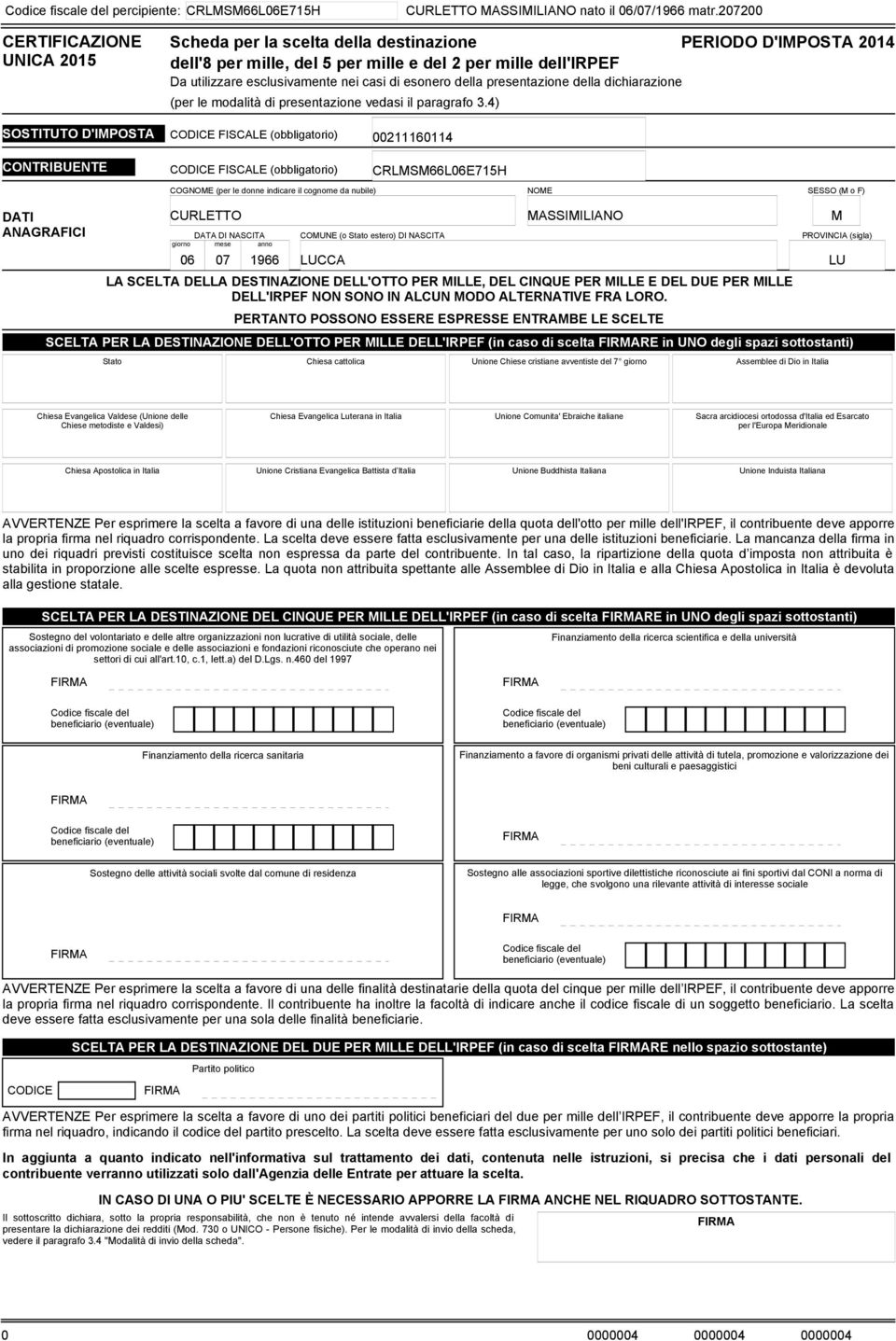 4) SOSTITUTO D'IMPOSTA CODICE FISCALE (obbligatorio) 00211160114 CONTRIBUENTE CODICE FISCALE (obbligatorio) CRLMSM66L06E715H DATI ANAGRAFICI COGNOME (per le donne indicare il cognome da nubile) NOME