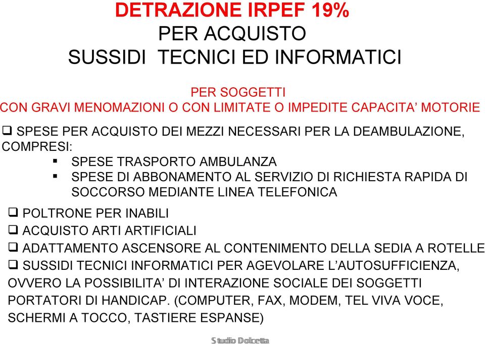 TELEFONICA POLTRONE PER INABILI ACQUISTO ARTI ARTIFICIALI ADATTAMENTO ASCENSORE AL CONTENIMENTO DELLA SEDIA A ROTELLE SUSSIDI TECNICI INFORMATICI PER AGEVOLARE L