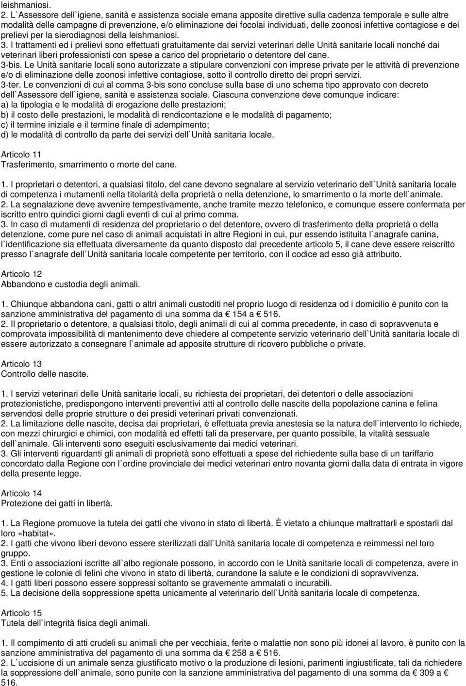 delle zoonosi infettive contagiose e dei prelievi per la sierodiagnosi della leishmaniosi. 3.