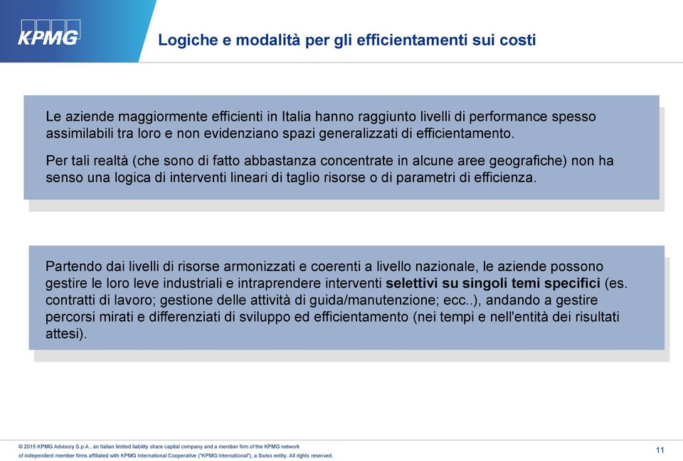 Per tali realtà (che sono di fatto abbastanza concentrate in alcune aree geografiche) non ha senso una logica di interventi lineari di taglio risorse o di parametri di efficienza.