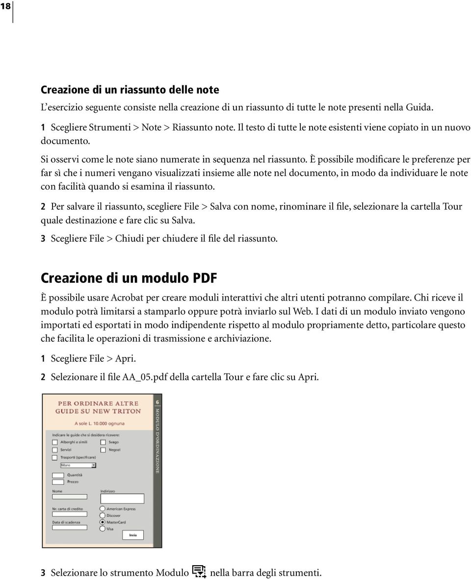 È possibile modificare le preferenze per far sì che i numeri vengano visualizzati insieme alle note nel documento, in modo da individuare le note con facilità quando si esamina il riassunto.