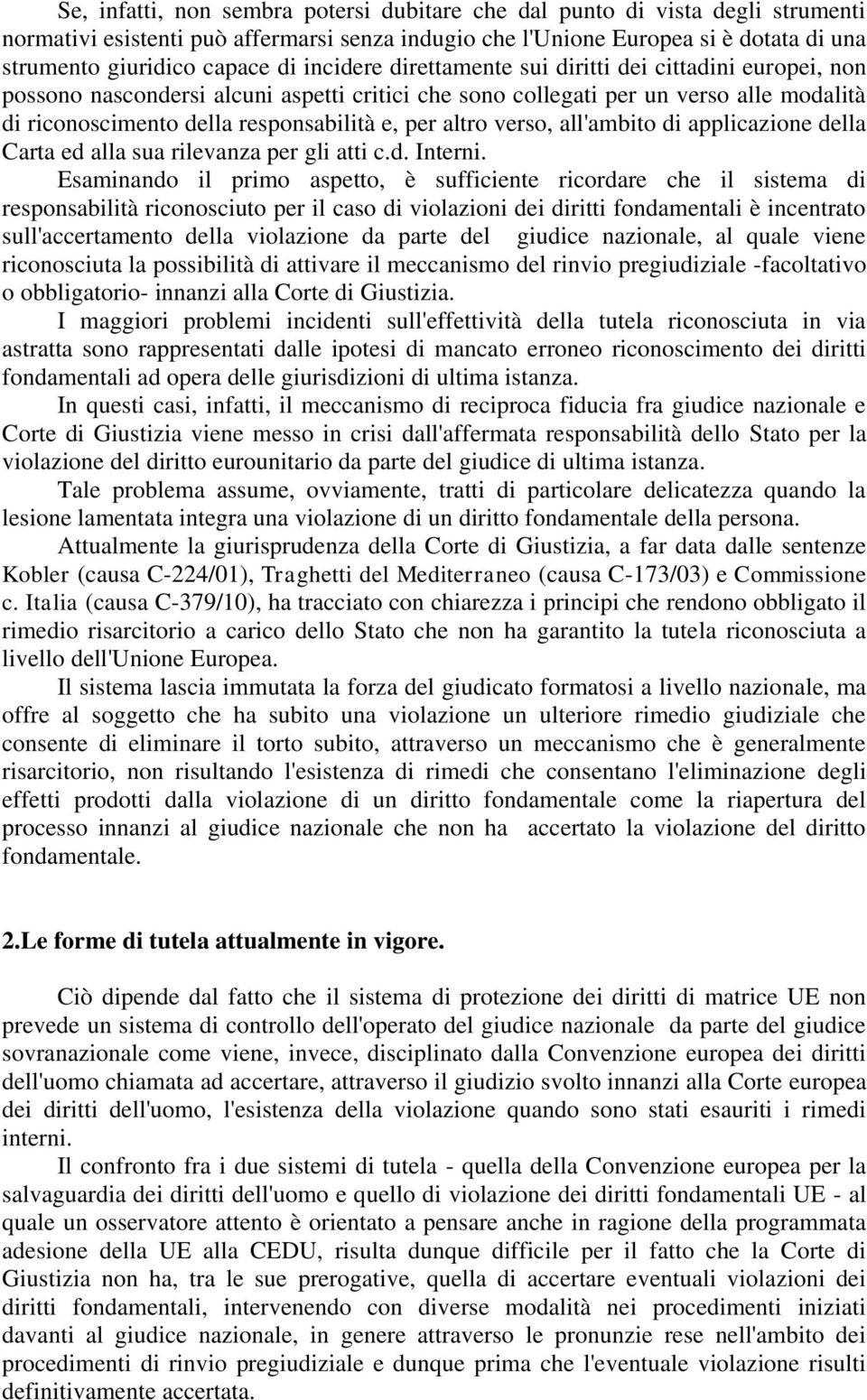 altro verso, all'ambito di applicazione della Carta ed alla sua rilevanza per gli atti c.d. Interni.