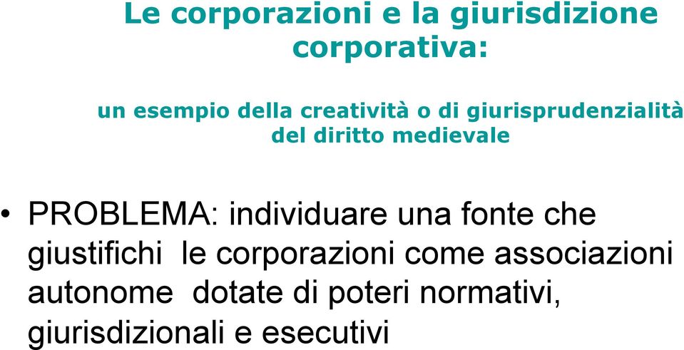 individuare una fonte che giustifichi le corporazioni come