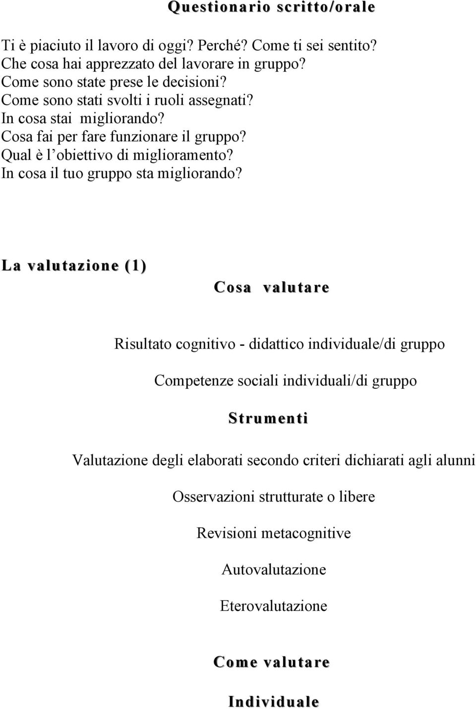 Qual è l obiettivo di miglioramento? In cosa il tuo gruppo sta migliorando?