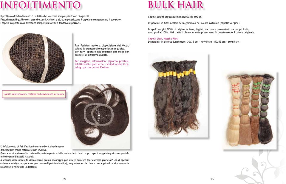 BULK HAIR Capelli sciolti preparati in mazzetti da 100 gr. Disponibili in tutti i colori della gamma o nel colore naturale (capello vergine).