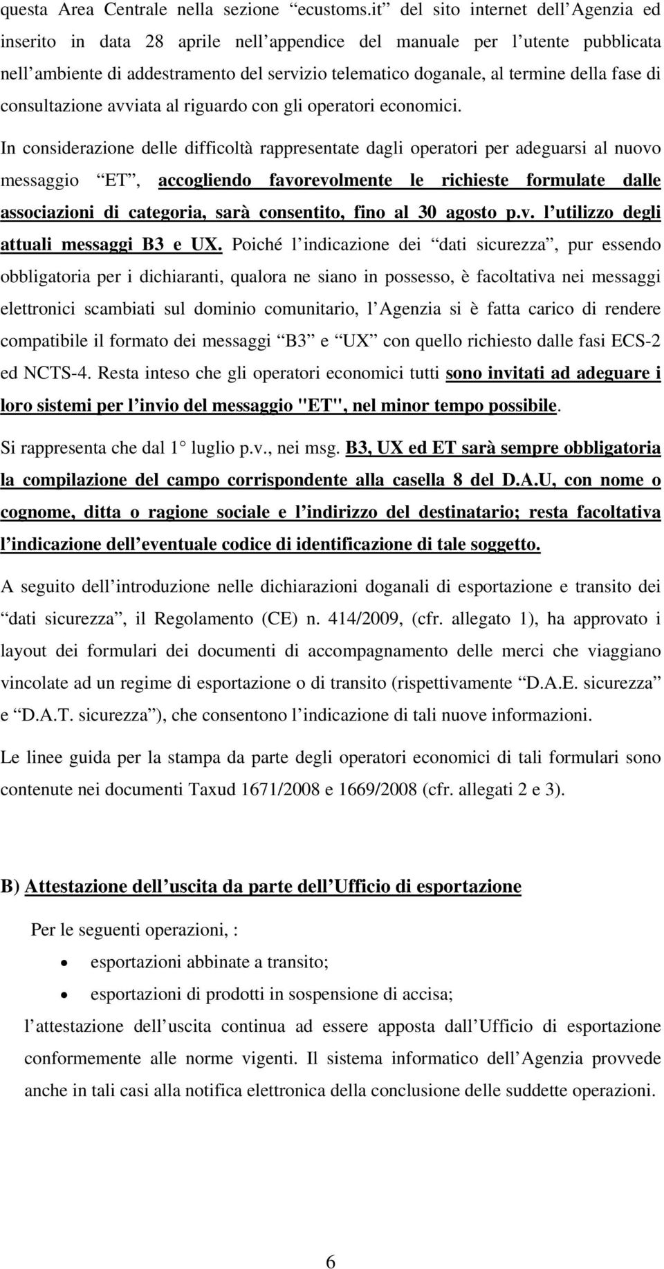 fase di consultazione avviata al riguardo con gli operatori economici.