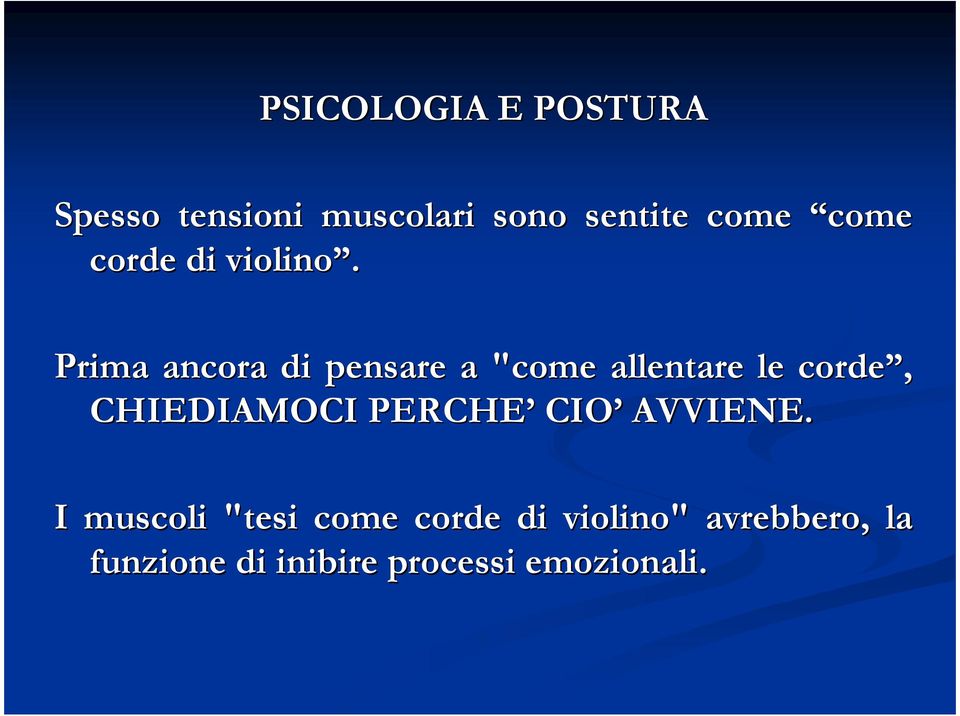 Prima ancora di pensare a "come allentare le corde, CHIEDIAMOCI