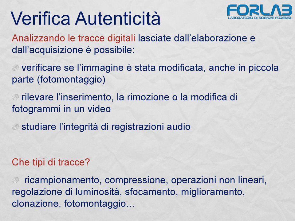 rimozione o la modifica di fotogrammi in un video studiare l integrità di registrazioni audio Che tipi di tracce?