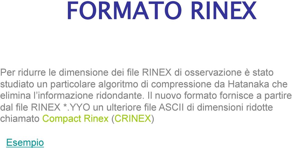 informazione ridondante. Il nuovo formato fornisce a partire dal file RINEX *.