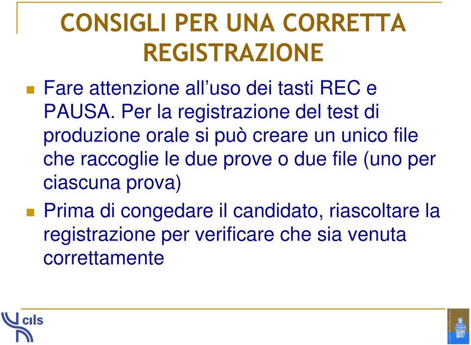 Per la registrazione del test di produzione orale si può creare un unico file che