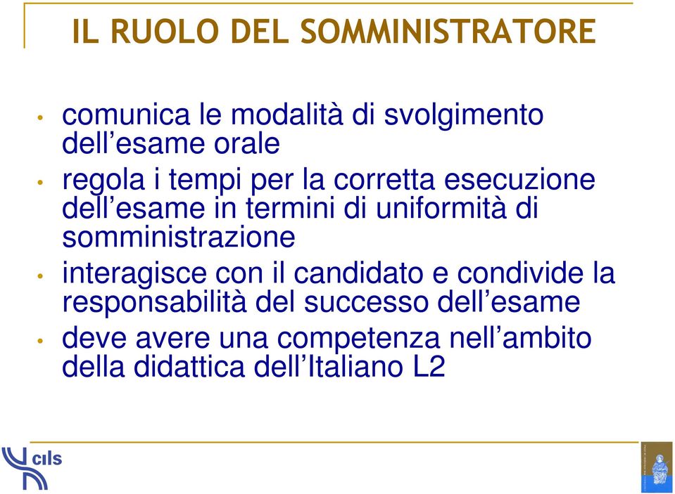 somministrazione interagisce con il candidato e condivide la responsabilità del