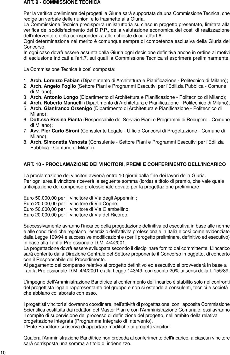 P., della valutazione economica dei costi di realizzazione dell intervento e della corrispondenza alle richieste di cui all'art.6.