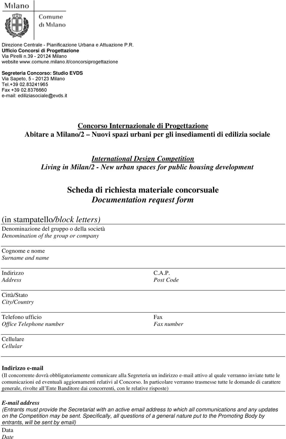 it Concorso Internazionale di Progettazione Abitare a Milano/2 Nuovi spazi urbani per gli insediamenti di edilizia sociale International Design Competition Living in Milan/2 - New urban spaces for