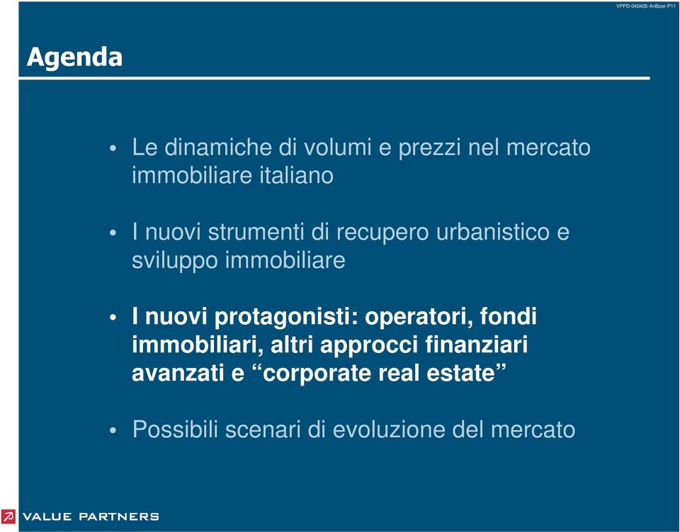 nuovi protagonisti: operatori, fondi immobiliari, altri approcci finanziari