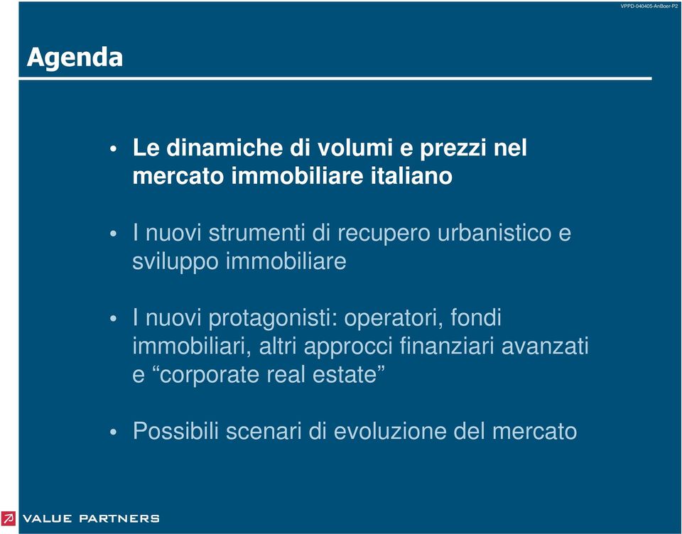 nuovi protagonisti: operatori, fondi immobiliari, altri approcci finanziari