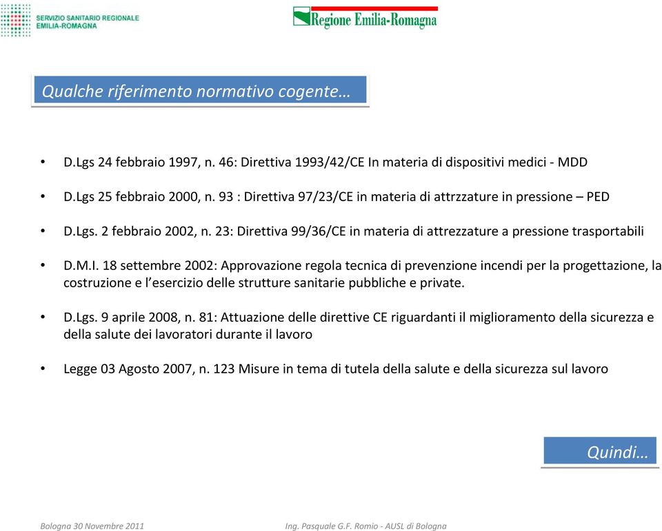 18 settembre 2002: Approvazione regola tecnica di prevenzione incendi per la progettazione, la costruzione e l esercizio delle strutture sanitarie pubbliche e private. D.Lgs.