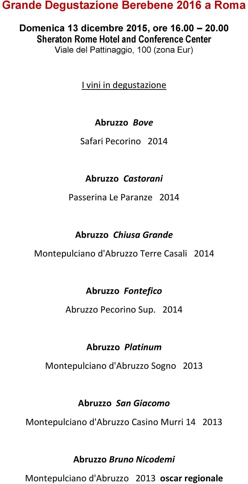 Abruzzo Castorani Passerina Le Paranze 2014 Abruzzo Chiusa Grande Montepulciano d'abruzzo Terre Casali 2014 Abruzzo Fontefico Abruzzo