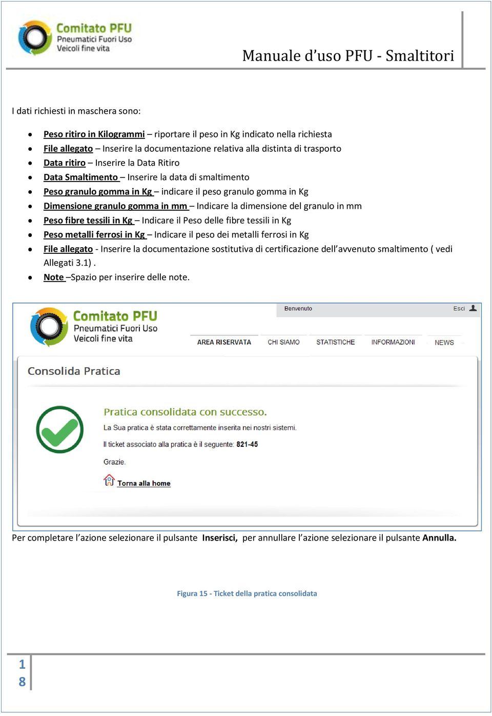 granulo in mm Peso fibre tessili in Kg Indicare il Peso delle fibre tessili in Kg Peso metalli ferrosi in Kg Indicare il peso dei metalli ferrosi in Kg File allegato - Inserire la documentazione