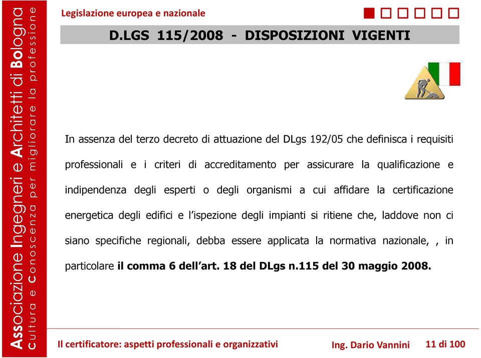 accreditamento per assicurare la qualificazione e indipendenza degli esperti o degli organismi a cui affidare la certificazione energetica degli edifici