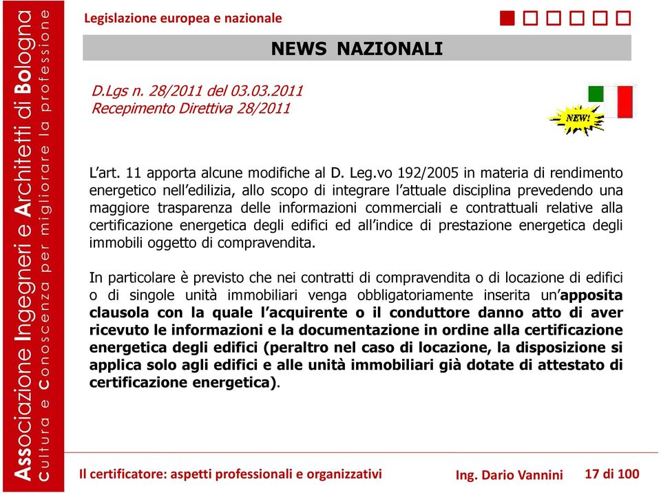 alla certificazione energetica degli edifici ed all indice di prestazione energetica degli immobili oggetto di compravendita.