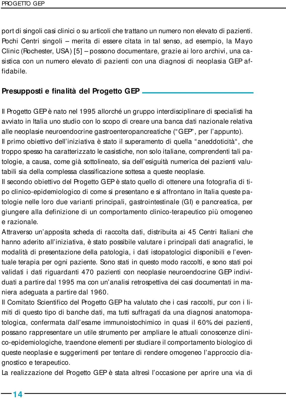 con una diagnosi di neoplasia GEP affidabile.