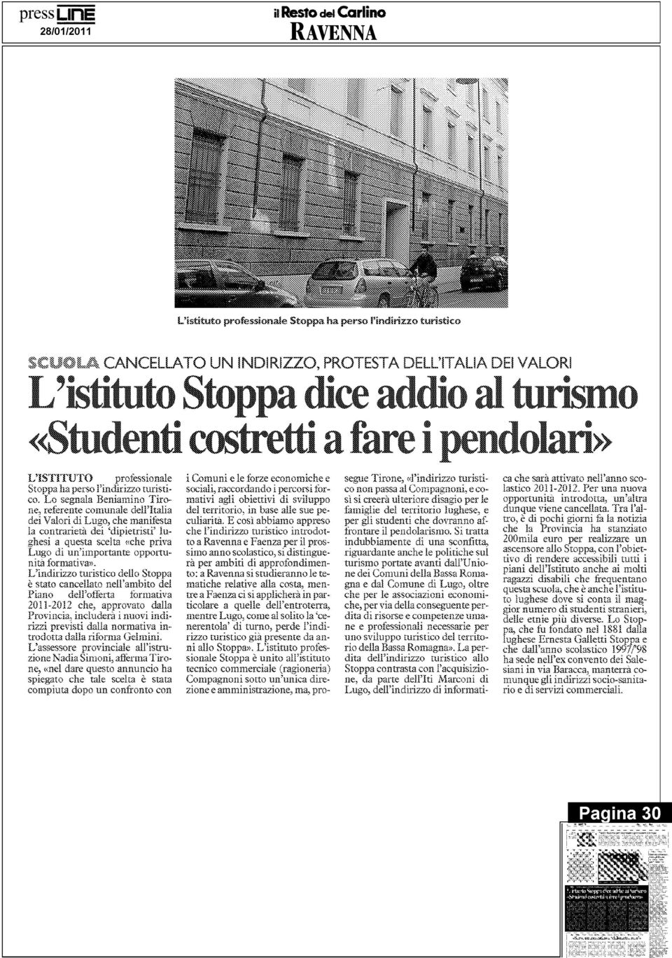 Lo segnala Beniamino Tiro - ne, referente comunale dell'hali a dei Valori di Lugo, che manifesta la contrarietà dei 'dipietristi' lughesi a questa scelta «che priva Lugo di un'importante opportunità