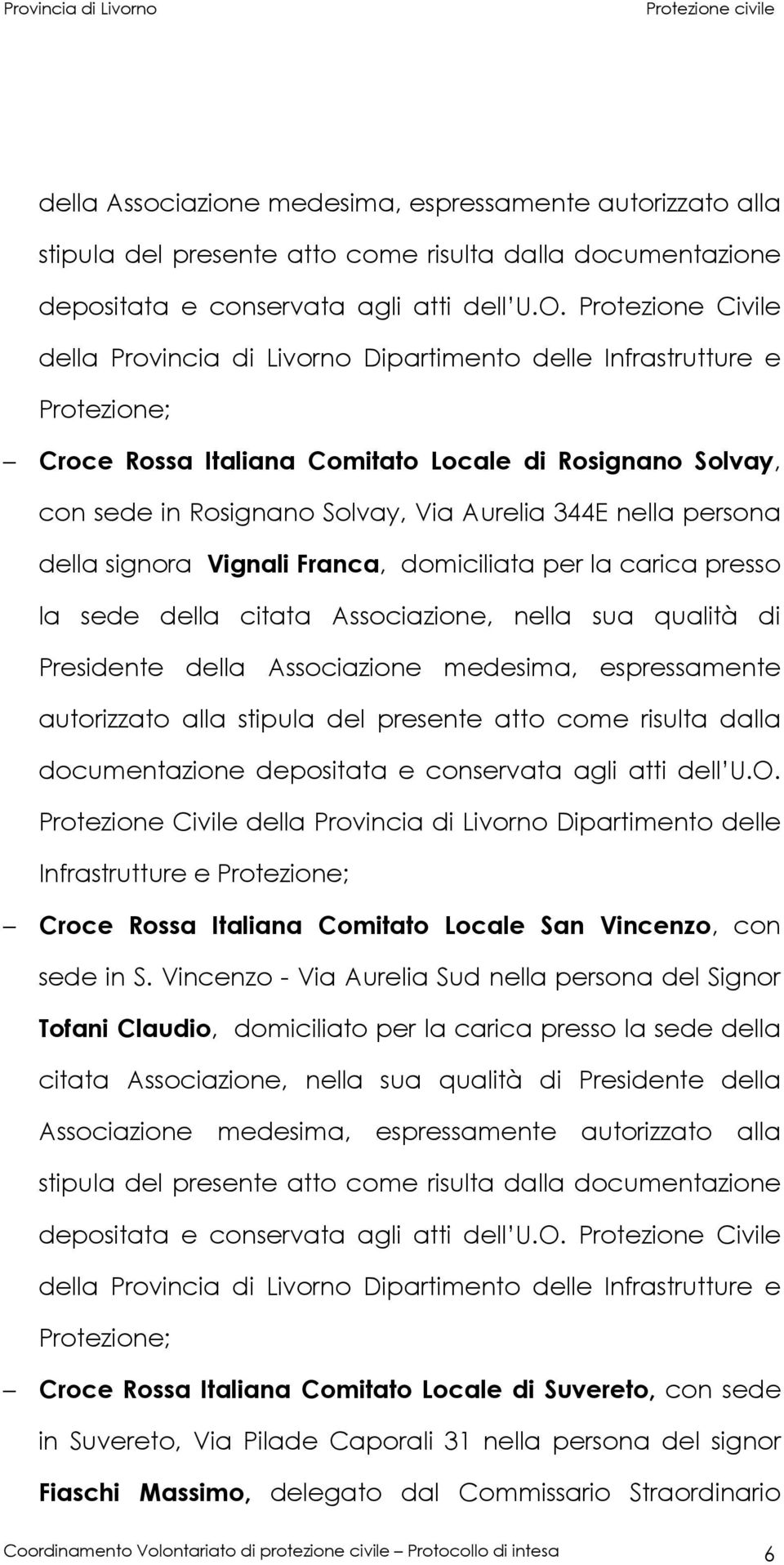 atto come risulta dalla Infrastrutture e Croce Rossa Italiana Comitato Locale San Vincenzo, con sede in S.