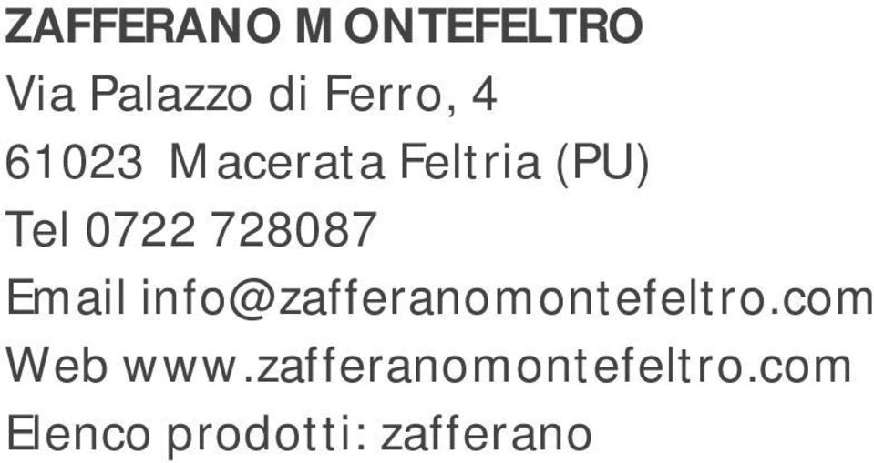 Email info@zafferanomontefeltro.com Web www.