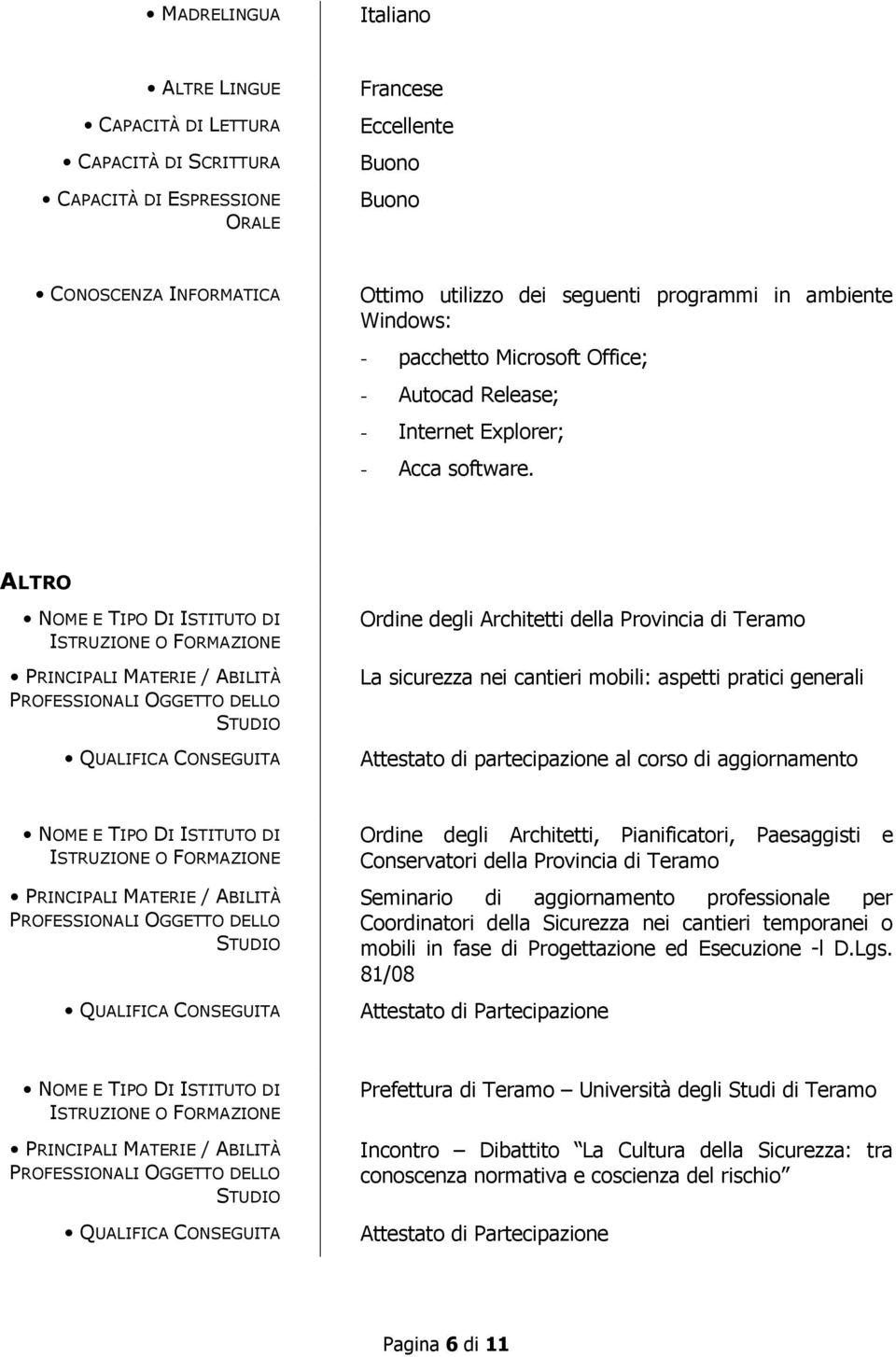 ALTRO Ordine degli Architetti della Provincia di Teramo La sicurezza nei cantieri mobili: aspetti pratici generali Attestato di partecipazione al corso di aggiornamento Ordine degli Architetti,