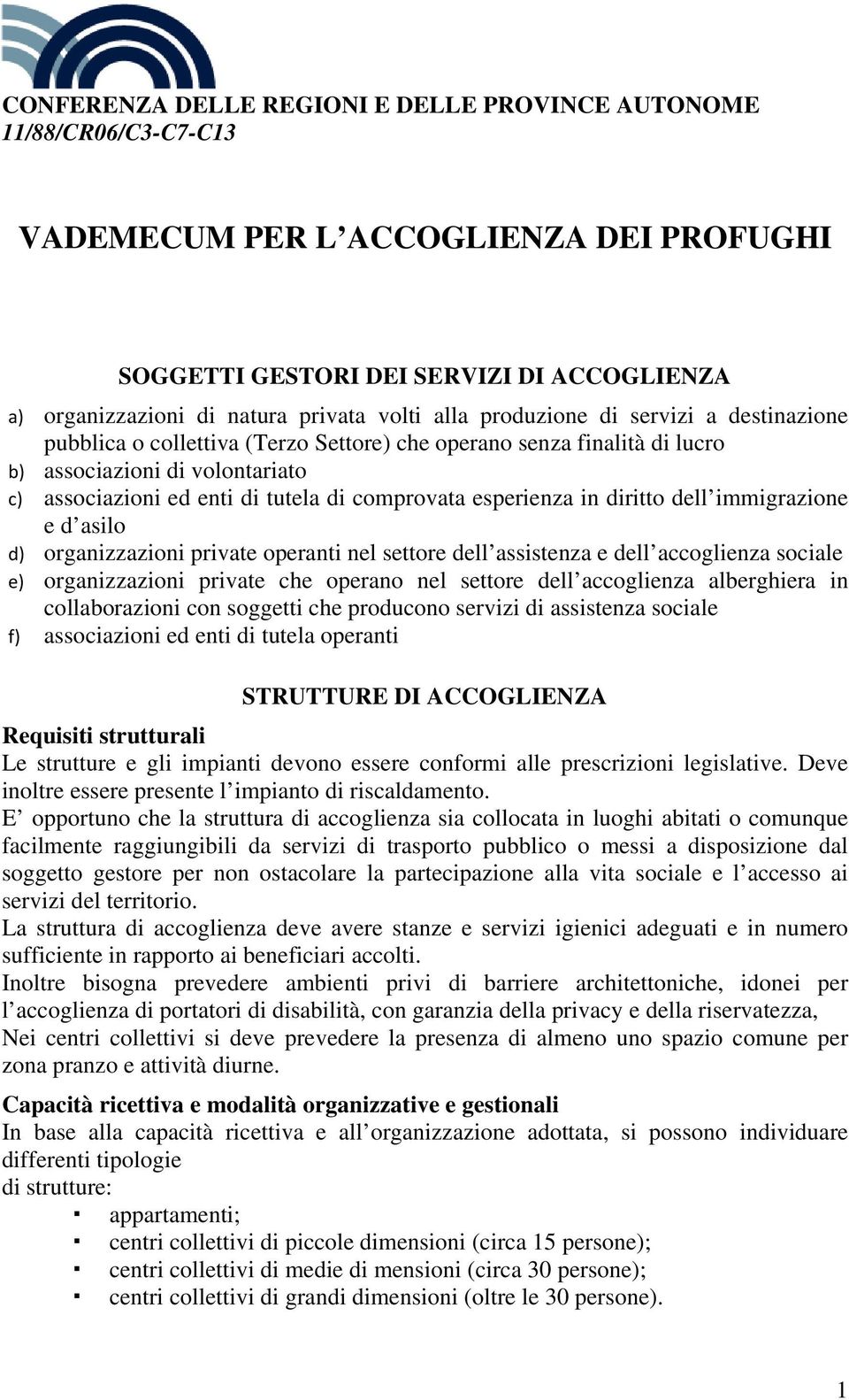 esperienza in diritto dell immigrazione e d asilo d) organizzazioni private operanti nel settore dell assistenza e dell accoglienza sociale e) organizzazioni private che operano nel settore dell