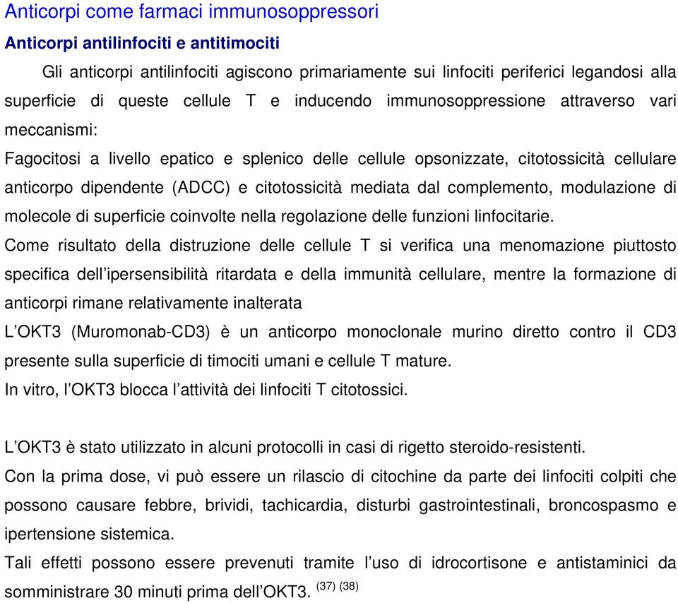 mediata dal complemento, modulazione di molecole di superficie coinvolte nella regolazione delle funzioni linfocitarie.